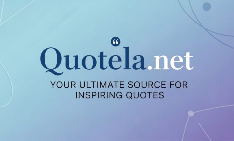 Quotela.net: Your Ultimate Source for Inspiring Quotes