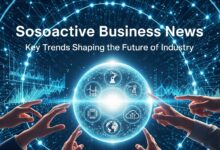 Sosoactive Business News: Key Trends Shaping the Future of Industry